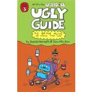 The Ugly Guide to Being Alive and Staying That Way