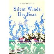 Silent Winds, Dry Seas A Novel
