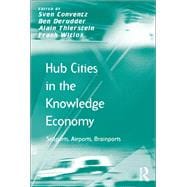 Hub Cities in the Knowledge Economy: Seaports, Airports, Brainports