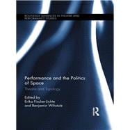 Performance and the Politics of Space: Theatre and Topology