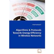 Algorithms & Protocols Towards Energy-efficiency in Wireless Networks
