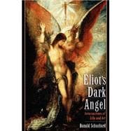 Eliot's Dark Angel Intersections of Life and Art