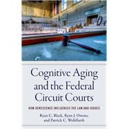 Cognitive Aging and the Federal Circuit Courts How Senescence Influences the Law and Judges