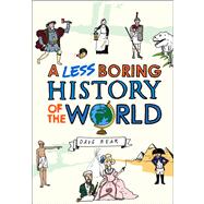 A Less Boring History of the World