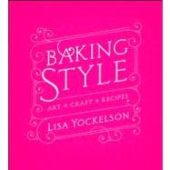 Baking Style : Art, Craft, Recipes