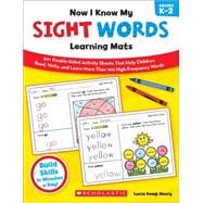Now I Know My Sight Words Learning Mats 50+ Double-Sided Activity Sheets That Help Children Read, Write, and Really Learn More Than 100 High-Frequency Words