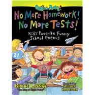 No More Homework! No More Tests! Kids' Favorite Funny School Poems