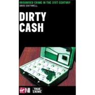 Dirty Cash : Organised Crime in the 21st Century