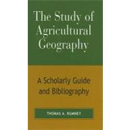 The Study of Agricultural Geography A Scholarly Guide and Bibliography