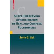 Shape-Preserving Approximation by Real and Complex Polynomials