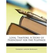 Loyal Traitors : A Story of Friendship for the Filipinos