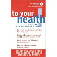 Your Health! : A Guide to Heart-Smart Living