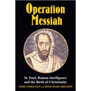 Operation Messiah St Paul, Roman Intelligence and the Birth of Christianity