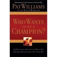 Who Wants to be a Champion? 10 Building Blocks to Help  You Become Everything You Can Be!