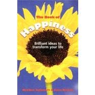 The Book of Happiness Brilliant Ideas to Transform Your Life