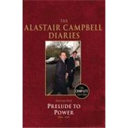 The Alastair Campbell Diaries: Volume One Prelude to Power 1994–1997