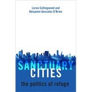 Sanctuary Cities The Politics of Refuge