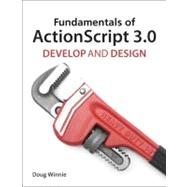Fundamentals of ActionScript 3.0 Develop and Design