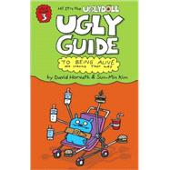 The Ugly Guide to Being Alive and Staying That way