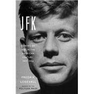 JFK Coming of Age in the American Century, 1917-1956 book cover, ISBN 9780812987027
