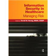 Information Security in Healthcare: Managing Risk
