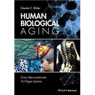 Human Biological Aging From Macromolecules to Organ Systems
