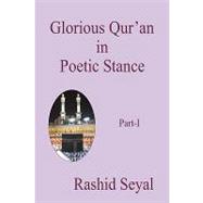 Glorious Qur'an in Poetic Stance, Part I : With Scientific Elucidations