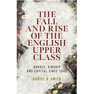 The fall and rise of the English upper class