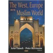 The West, Europe and the Muslim World