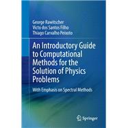 An Introductory Guide to Computational Methods for the Solution of Physics Problems