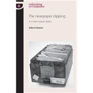 The Newspaper Clipping A Modern Paper Object,9780719087028