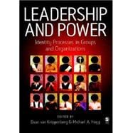 Leadership and Power : Identity Processes in Groups and Organizations