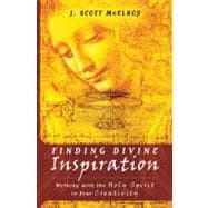Finding Divine Inspiration : Working with the Holy Spirit in Your Creativity