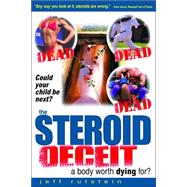 The Steroid Deceit: A Body Worth Dying for