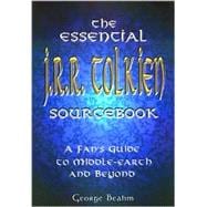 The Essential J. R. R. Tolkien Sourcebook: A Fan's Guide to Middle-Earth and Beyond
