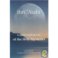 Contemplation of the Holy Mysteries The Mashahid al-asrar of Ibn 'Arabi