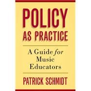 Policy as Practice A Guide for Music Educators