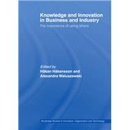 Knowledge and Innovation in Business and Industry: The Importance of Using Others