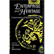 Enterprise and Heritage: Crosscurrents of National Culture