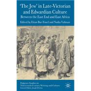'The Jew' in Late-Victorian and Edwardian Culture Between the East End and East Africa