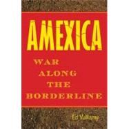 Amexica : War along the Borderline
