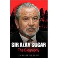 Sir Alan Sugar The Biography