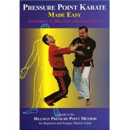 Pressure Point Karate Made Easy A Guide to the Dillman Pressure Point Method for Beginners and Young Adults