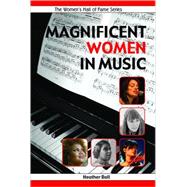 Magnificent Women in Music A Women's Hall of Fame Series Book