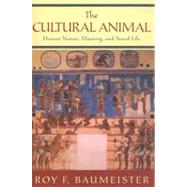 The Cultural Animal Human Nature, Meaning, and Social Life