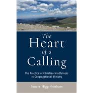 The Heart of a Calling The Practice of Christian Mindfulness in Congregational Ministry