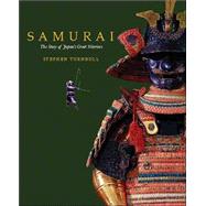 Samurai The Story of Japan's Great Warriors