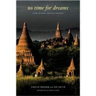 No Time for Dreams Living in Burma under Military Rule