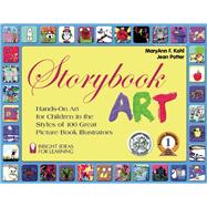 Storybook Art Hands-On Art for Children in the Styles of 100 Great Picture Book Illustrators