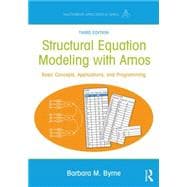 Structural Equation Modeling With AMOS: Basic Concepts, Applications, and Programming, Third Edition